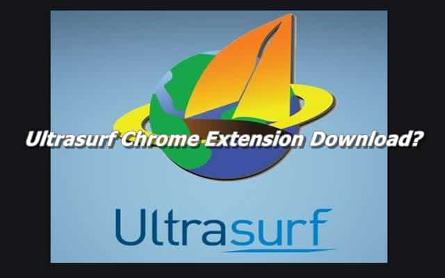 Ultrasurf Chrome Extension Super VPN 2022