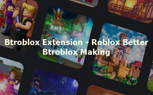 Btroblox Extension – Chrome Extension BtRoblox Better 2022