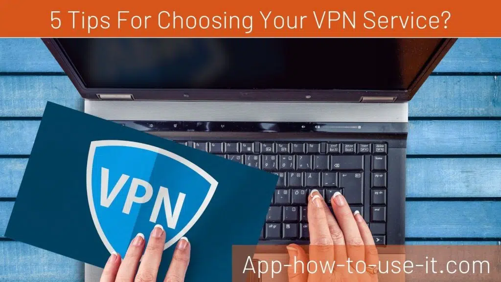 5 Tips For Choosing Your VPN Service