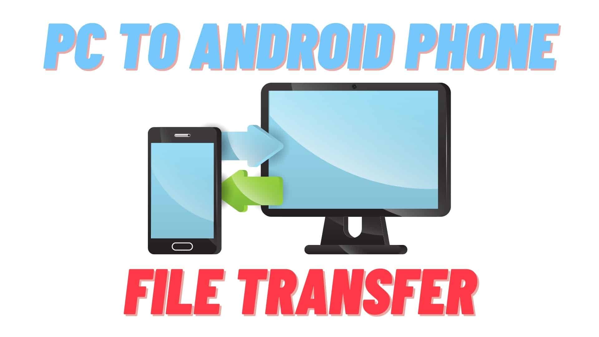 Pc To Android Phone File Transfer: Best Method in 2024