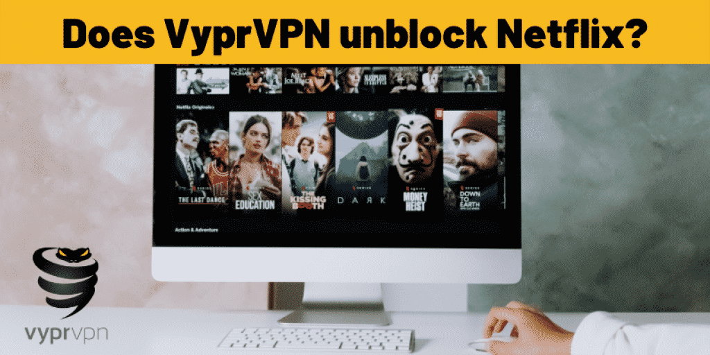 Does VyprVPN unblock Netflix?